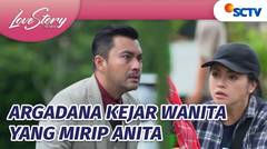 Argadana Kejar Orang Yang Mirip Anita | Love Story The Series - Episode 868