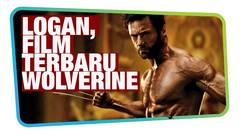 Logan, Film Terbaru Wolverine yang Lebih Keren - Kincir.com Updates