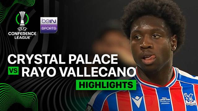 Final: Crystal Palace vs Rayo Vallecano - Highlight | UEFA Conference League 2025/26