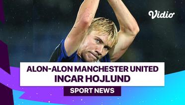 Alon-alon Manchester United Incar Hojlund
