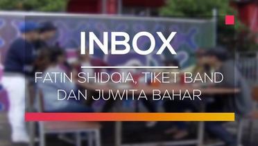 Inbox - Fatin Shidqia, Tiket Band dan Juwita Bahar