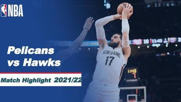 Match Highlight | New Orleans Pelicans vs Atlanta Hawks | NBA Regular Season 2021/22