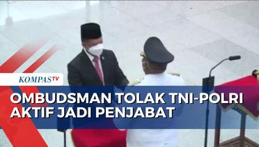 TNI-Polri Aktfi Jadi PJ Kepala Daerah, Ombudsman: Tak Sejalan dengan MK