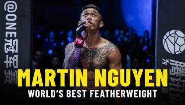 What Makes Martin Nguyen The World's Best Featherweight?