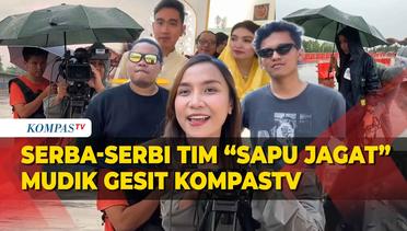 Serba-serbi Tim Sapu Jagat Mudik Gesit KompasTV
