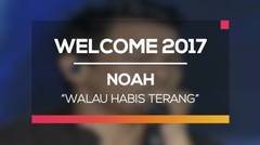 Noah - Walau Habis Terang (Welcome 2017)
