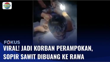 Viral Rekaman Sopir Truk Sawit Diikat dan Dibuang ke Rawa, Diduga Jadi Korban Perampokan | Fokus