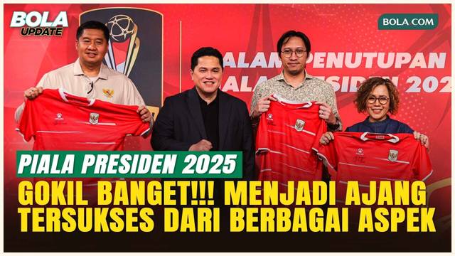Piala Presiden 2025 Menggelegar! Menjadi Ajang Tersukses dengan Hype Luar Biasa