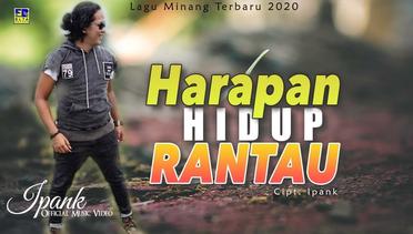 Ipank - HARAPAN HIDUP RANTAU (Official Music Video) Lagu Terbaru 2020