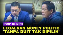 PDIP Usul Politik Uang dalam Pemilu Dilegalkan KPU: Tanpa Duit, Rakyat Tidak Pilih