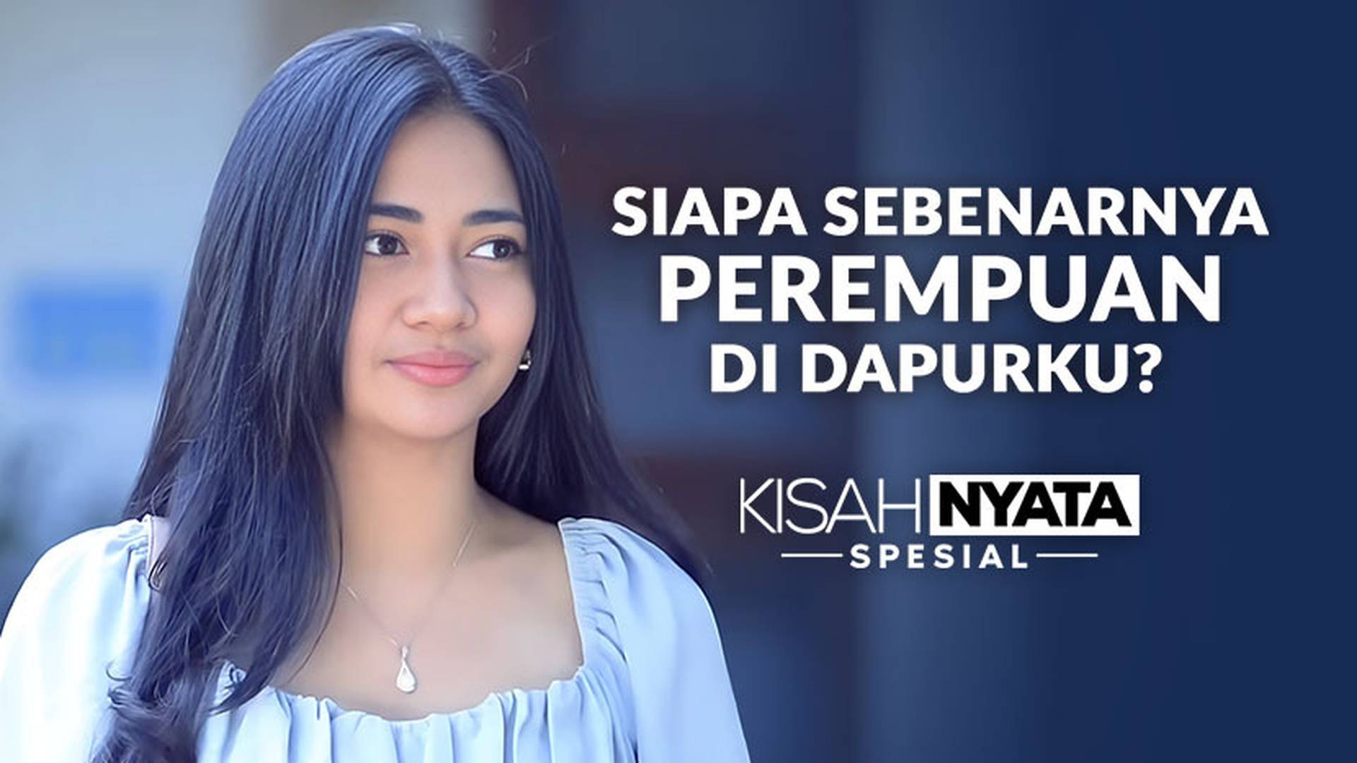 Siapa Sebenarnya Perempuan Di Dapurku?