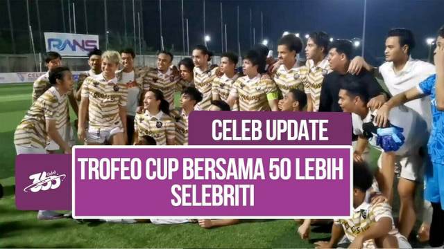 Celebrity Trofeo Cup 2023, Pacu Adrenalin Kaum Selebriti untuk Bertanding Sepak Bola