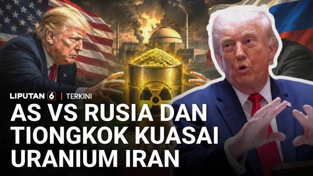 Trump Tolak Rusia dan Tiongkok Kuasai Cadangan Uranium Iran | Liputan 6