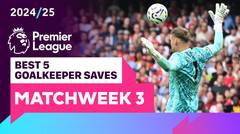 5 Penyelamatan Kiper Terbaik | Matchweek 3 | Premier League 2024/25