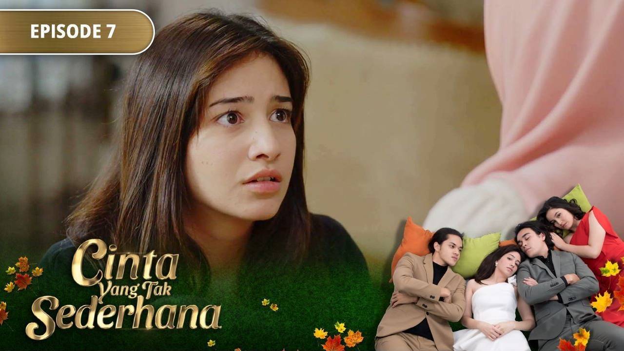 Cinta Yang Tak Sederhana Episode 7 Cinta Yang Tak Sederhana 2023 Vidio 