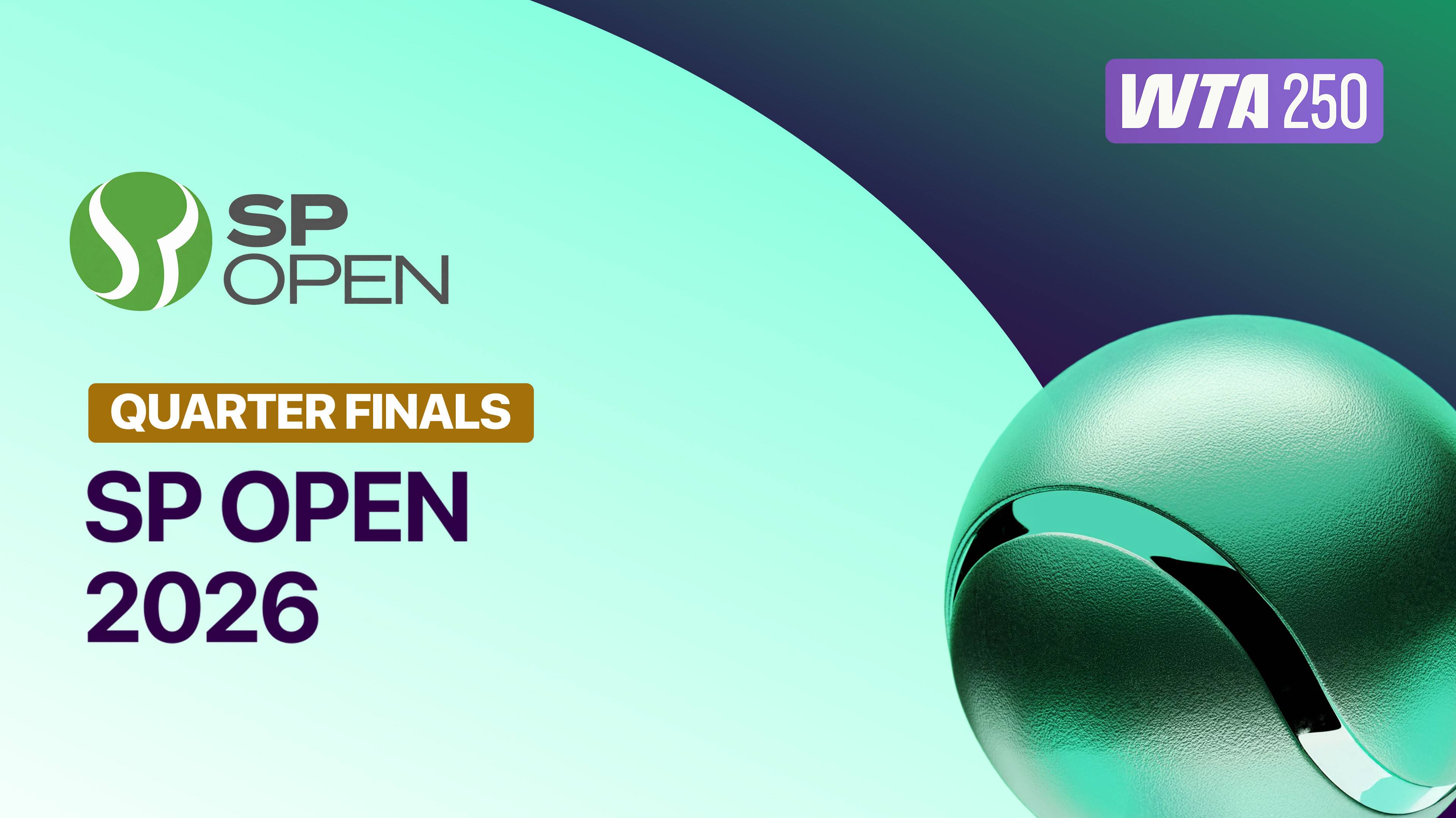Quarterfinal - WTA 250: SP Open 2026