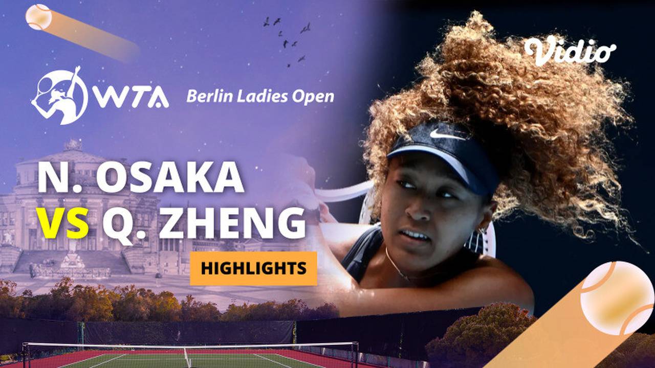 Naomi Osaka vs Qinwen Zheng Highlights WTA Berlin Ladies Open 2024