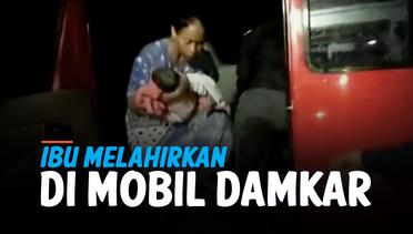 Darurat, Seorang Ibu Melahirkan di Mobil Damkar