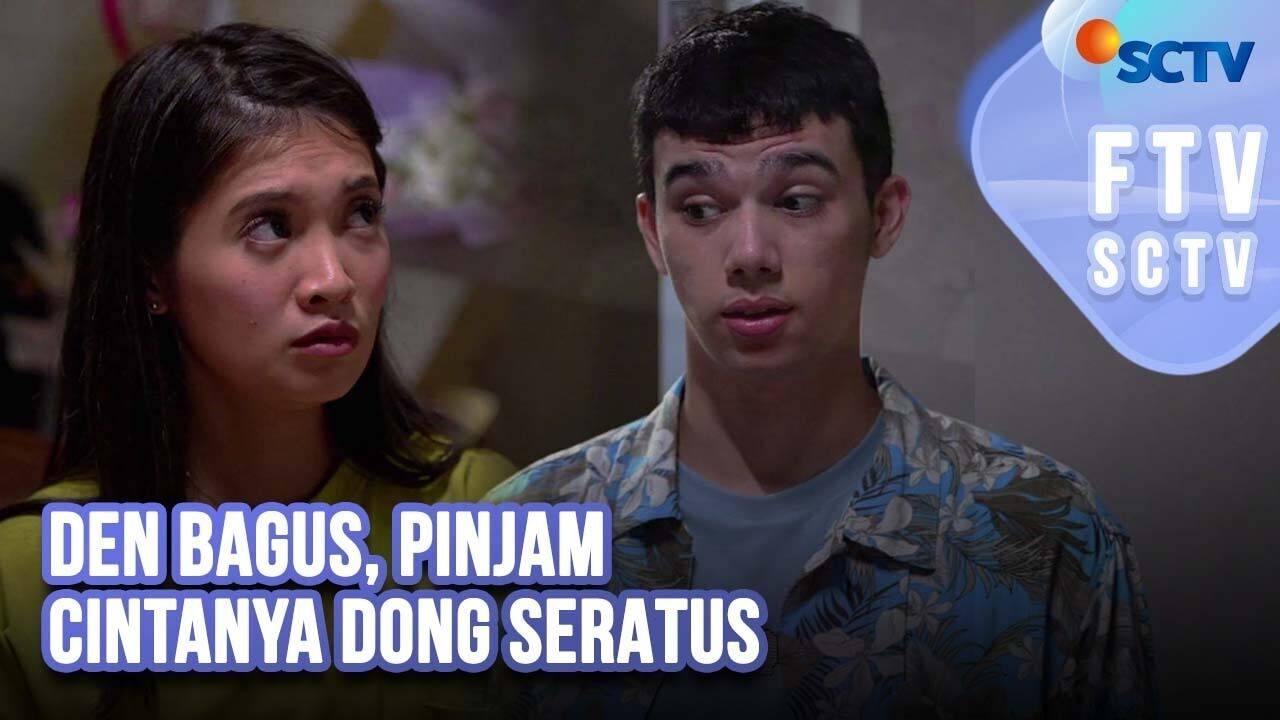 Den Bagus, Pinjam Cintanya Dong Seratus | FTV SCTV (2024) Full Movie