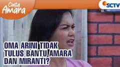 Oma Arini Ternyata Tak Benar-Benar Tulus Bantu Miranti dan Amara? | Cinta Amara Episode 132