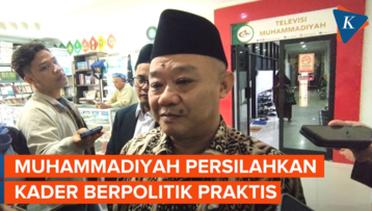 PP Muhammadiyah Beri Kelonggaran, Kader Kini Didukung Berpolitik Praktis
