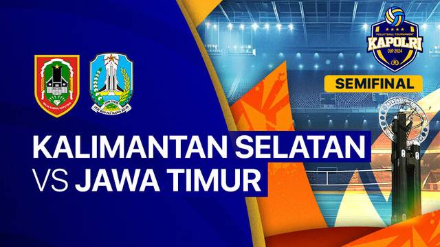Putra: Kalimantan Selatan vs Jawa Timur - Semifinal - Full Match | Kapolri Cup 2024