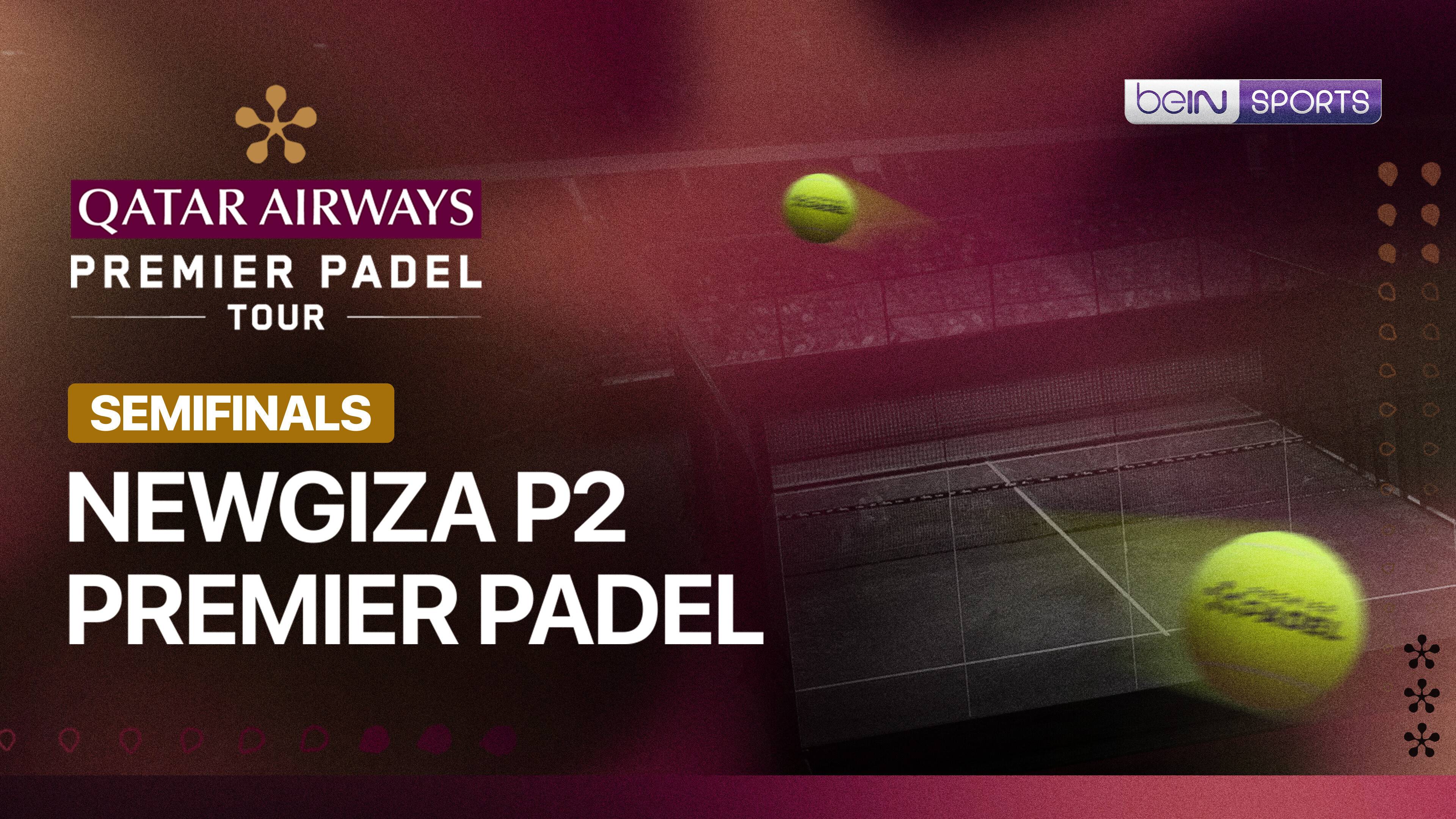 Newgiza P2 Premier Padel 2026 - Semifinals