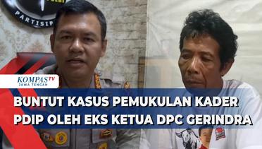 Buntut Kasus Pemukulan Kader PDIP Oleh Eks Ketua DPC Gerindra