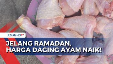 Menghitung Hari Menuju Ramadan, Harga Daging Ayam dan Sejumlah Bahan Pokok Naik!