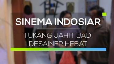 Sinema Indosiar - Tukang Jahit Jadi Desainer Hebat