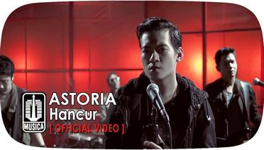 Astoria - Hancur (Official Video)