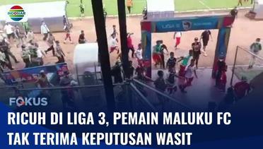 Ricuh! Tak Terima Keputusan, Pemain dan Ofisial Maluku FC Serang Wasit di Liga 3 | Fokus