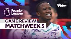 Review (Matchweek 5) - Perjuangan Empat Tim Belum Terkalahkan! | Premier League 2024-25