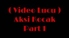 Video Lucu - Aksi Kocak Part 1