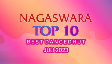 Chart Dangdut Terbaik Juli 2023 - NAGASWARA TOP 10 DanceDhut