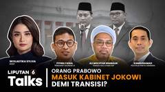 Orang Prabowo Masuk Kabinet Jokowi, Demi Transisi? | Liputan 6 Talks