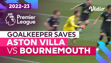 Aksi Penyelamatan Kiper | Aston Villa vs Bournemouth | Premier League 2022/23