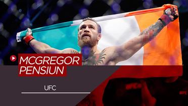 Bintang UFC, Conor McGregor Umumkan Dirinya Pensiun