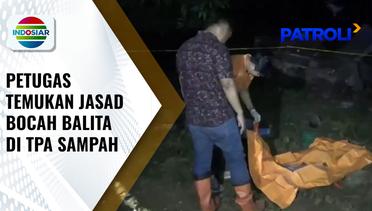 Memindahkan Tumpukan Sampah, Petugas Temukan Jasad Bocah Balita di TPA Sampah | Patroli