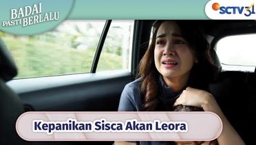 Kepanikan Sisca Melihat Kondisi Leora yang Lemas! | Badai Pasti Berlalu Episode 94