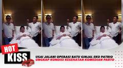 Usai Jalani Operasi Batu Ginjal Eko Patrio Ungkap Kondisi Kesehatan Komedian Parto | Hot Kiss