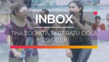 Inbox - Tina Toonita, Tiket, Ratu Idola 29/02/16