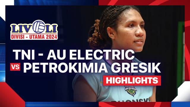 Putri: TNI - AU Electric vs Petrokimia Gresik Pupuk Indonesia - Final Four - Highlights | Livoli Divisi Utama 2024