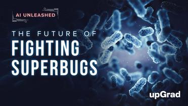 Future of Fighting Superbugs