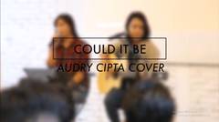 Could It Be - Audry Cipta Cover