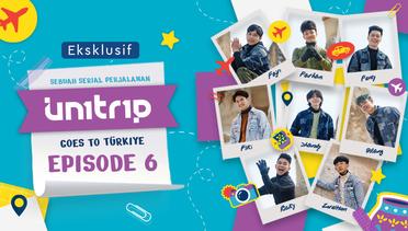 UN1TRIP Goes to Turkiye Episode 6: Cappadocia, Here We Come!
