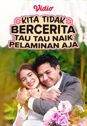 Kami Tidak Bercerita, Tau Tau Naik Pelaminan Aja