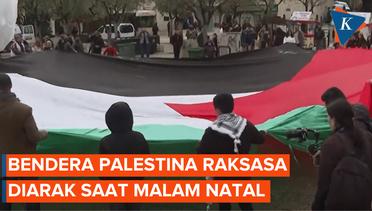 Momen Bendera Palestina Raksasa Diarak di Betlehem, Tempat Kelahiran Yesus
