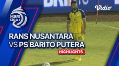 RANS Nusantara FC vs PS Barito Putera - Highlights | BRI Liga 1 2023/24
