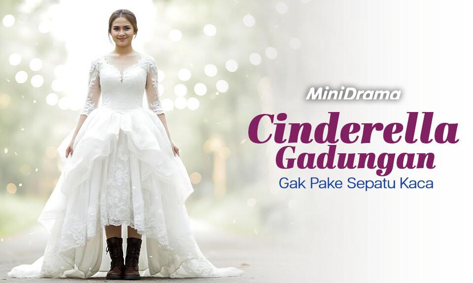 CINDERELA GADUNGAN GAK PAKE SEPATU KACA